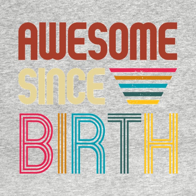 Awesome since Birth - Age shirt by Novelty-art